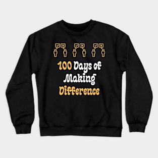 100 Days of Making Difference Crewneck Sweatshirt